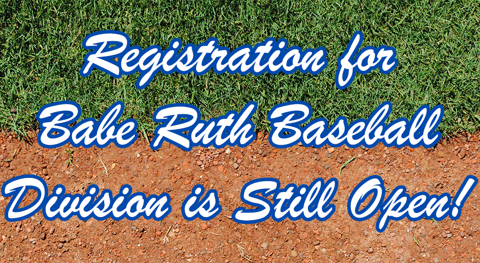 Babe Ruth Registration is Still Open!